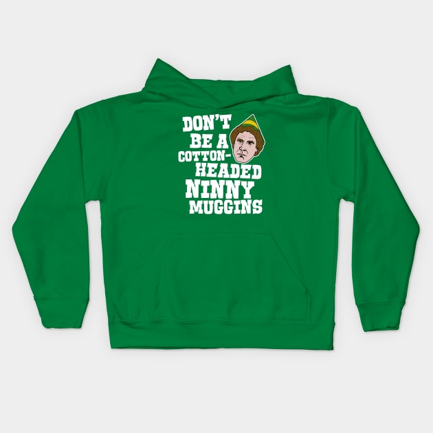 Don't Be a Cotton-Headed Ninny Muggins - Elf Movie Quote Kids Hoodie by darklordpug